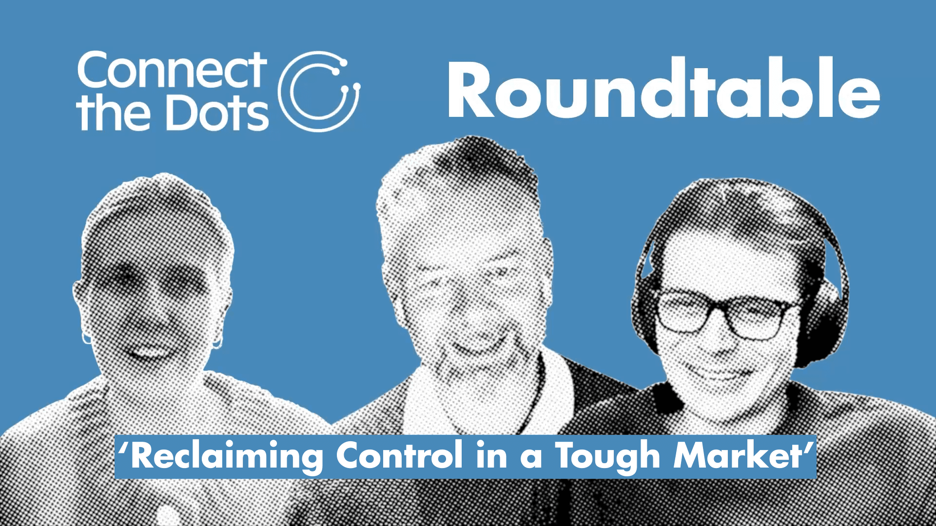 People on a blue background. Text reads Connect The Dots Roundtable